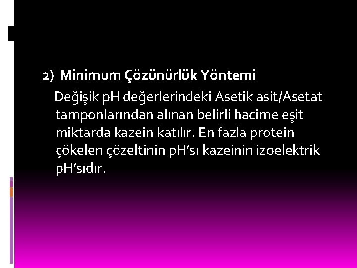 2) Minimum Çözünürlük Yöntemi Değişik p. H değerlerindeki Asetik asit/Asetat tamponlarından alınan belirli hacime