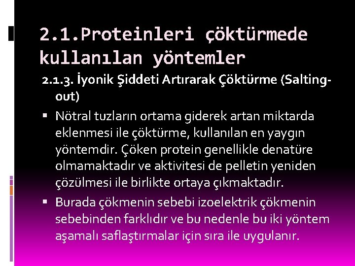 2. 1. Proteinleri çöktürmede kullanılan yöntemler 2. 1. 3. İyonik Şiddeti Artırarak Çöktürme (Saltingout)