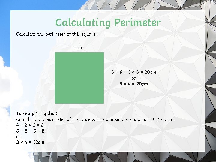 Calculating Perimeter Calculate the perimeter of this square. 5 cm 5 + 5 + Calculating Perimeter Calculate the perimeter of this square. 5 cm 5 + 5 +