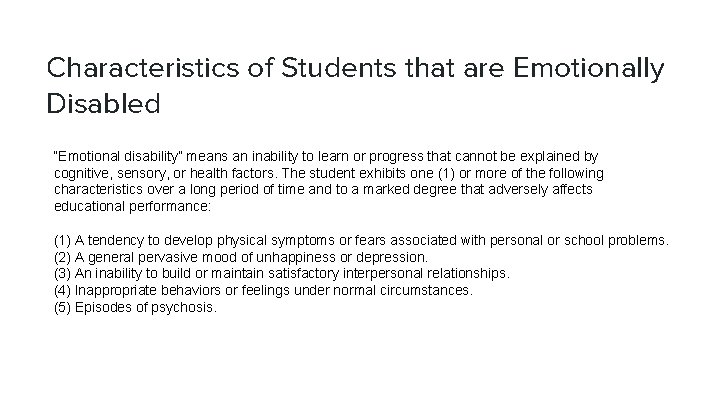Characteristics of Students that are Emotionally Disabled “Emotional disability” means an inability to learn