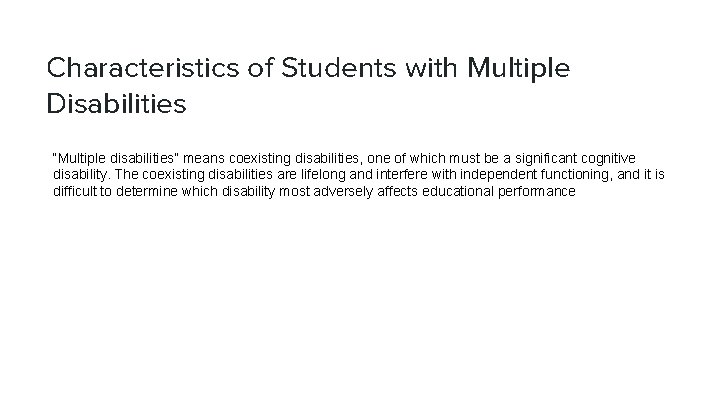 Characteristics of Students with Multiple Disabilities “Multiple disabilities” means coexisting disabilities, one of which
