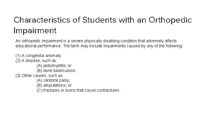 Characteristics of Students with an Orthopedic Impairment An orthopedic impairment is a severe physically