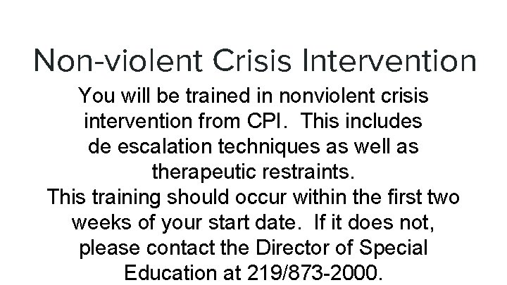 Non-violent Crisis Intervention You will be trained in nonviolent crisis intervention from CPI. This