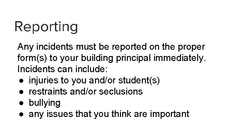 Reporting Any incidents must be reported on the proper form(s) to your building principal