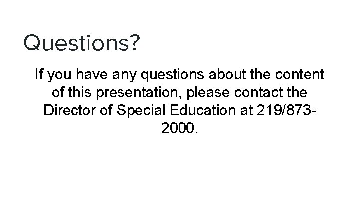 Questions? If you have any questions about the content of this presentation, please contact