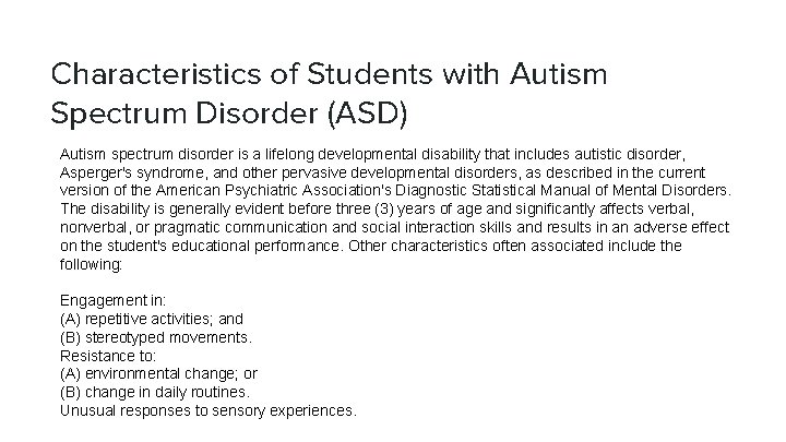 Characteristics of Students with Autism Spectrum Disorder (ASD) Autism spectrum disorder is a lifelong