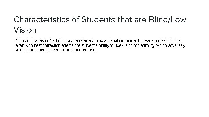 Characteristics of Students that are Blind/Low Vision “Blind or low vision”, which may be