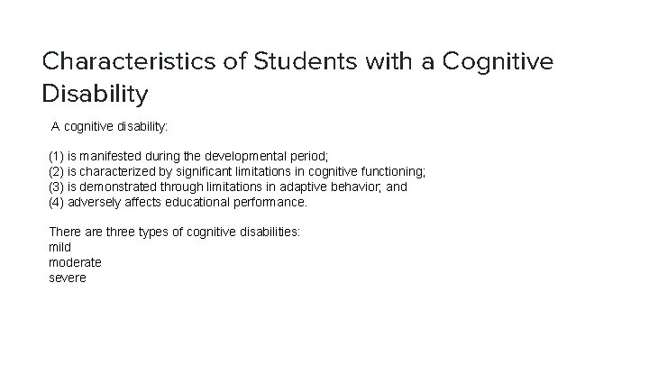 Characteristics of Students with a Cognitive Disability A cognitive disability: (1) is manifested during