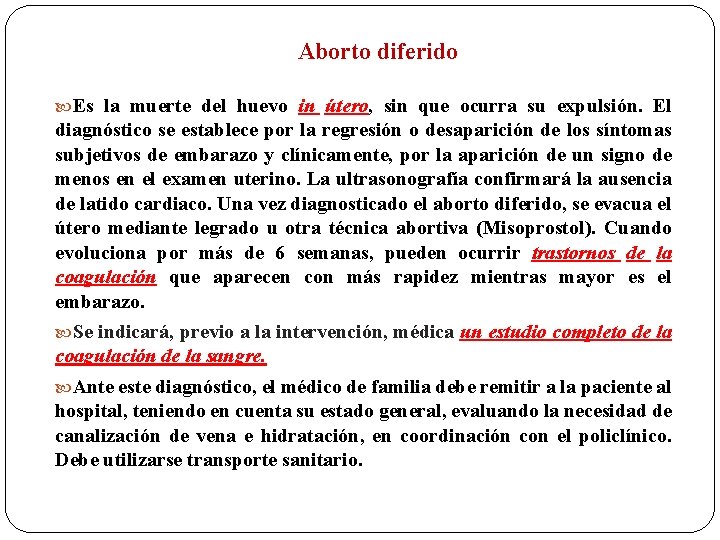 Aborto diferido Es la muerte del huevo in útero, sin que ocurra su expulsión.