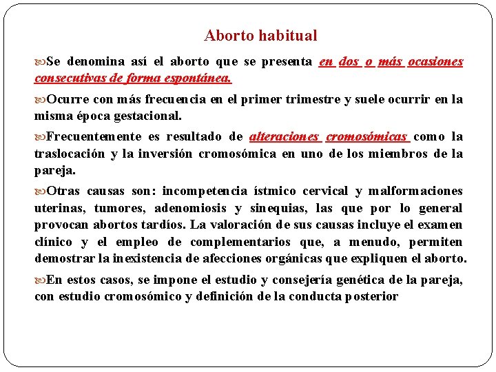 Aborto habitual Se denomina así el aborto que se presenta en dos o más