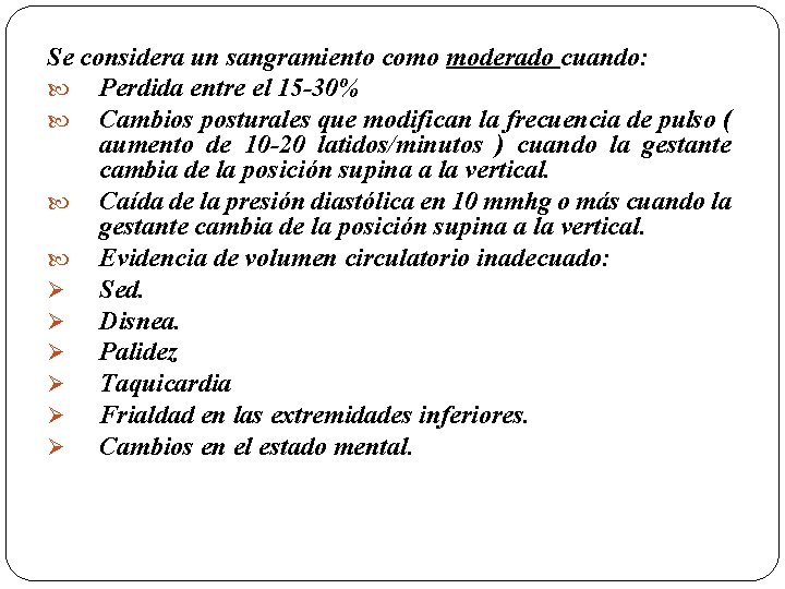 Se considera un sangramiento como moderado cuando: Perdida entre el 15 -30% Cambios posturales