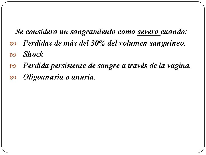 Se considera un sangramiento como severo cuando: Perdidas de más del 30% del volumen