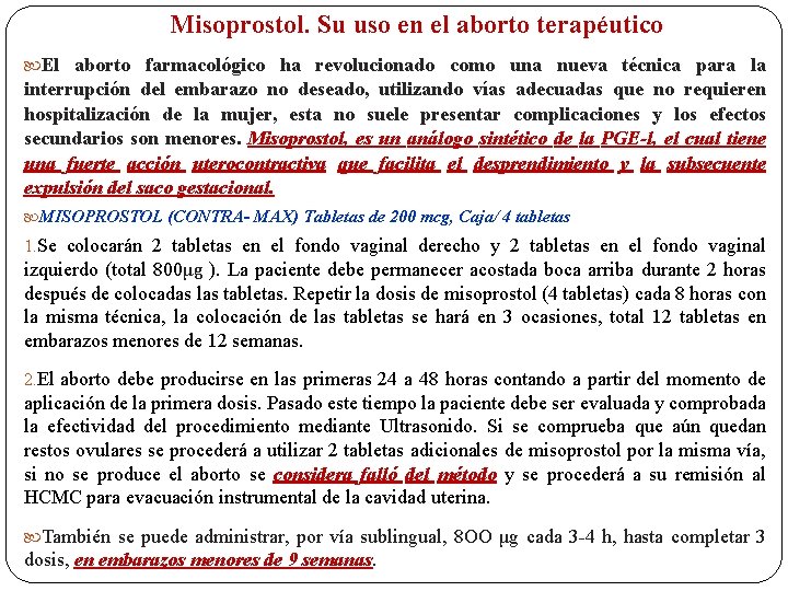 Misoprostol. Su uso en el aborto terapéutico El aborto farmacológico ha revolucionado como una