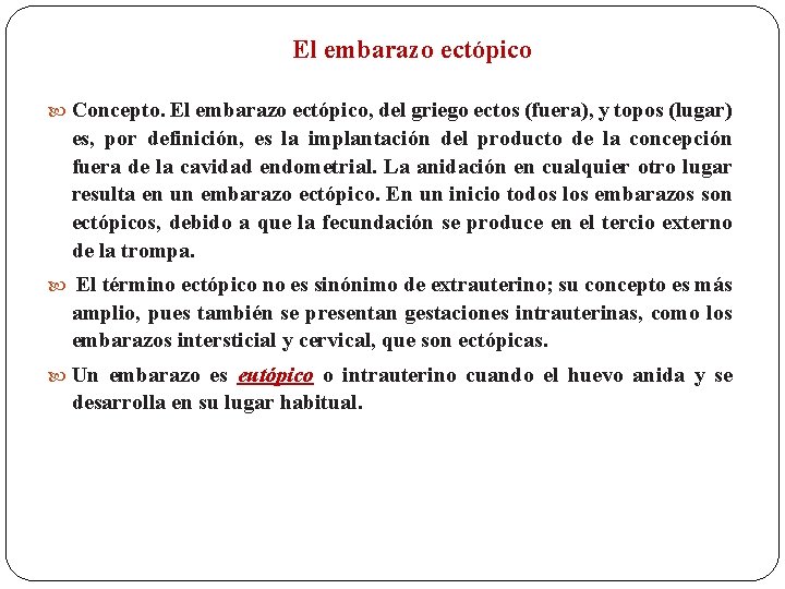 El embarazo ectópico Concepto. El embarazo ectópico, del griego ectos (fuera), y topos (lugar)