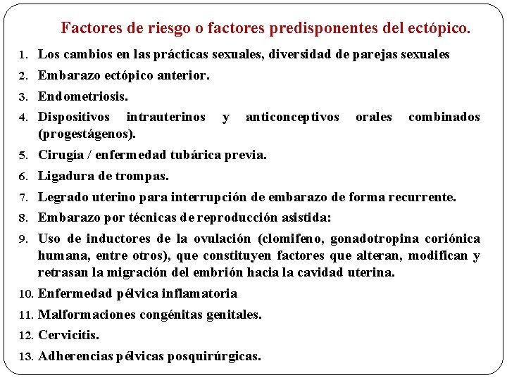 Factores de riesgo o factores predisponentes del ectópico. 1. Los cambios en las prácticas