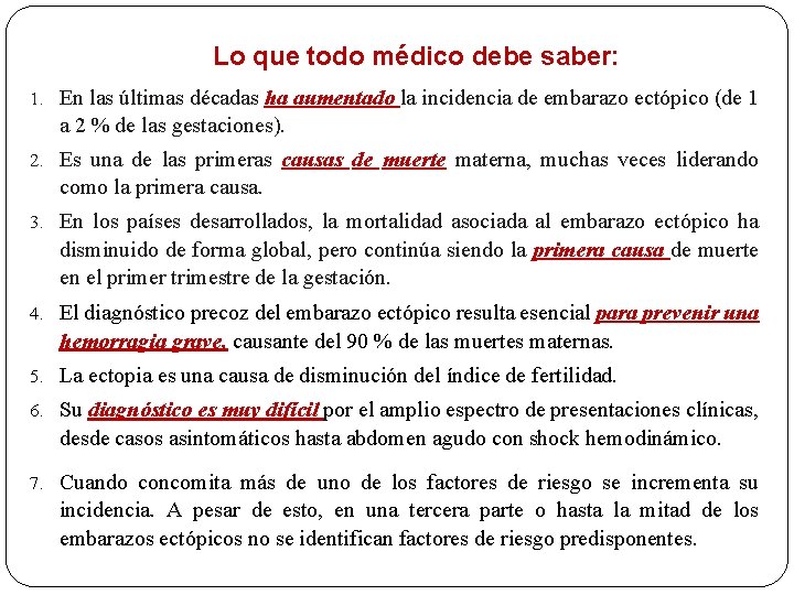Lo que todo médico debe saber: 1. En las últimas décadas ha aumentado la