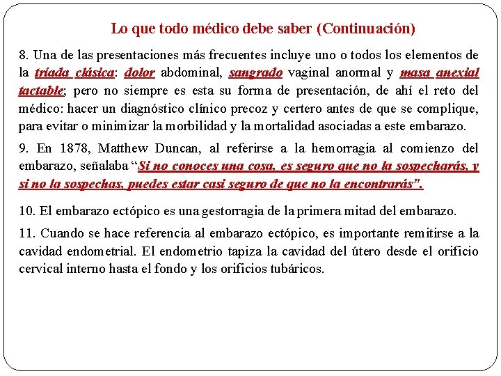 Lo que todo médico debe saber (Continuación) 8. Una de las presentaciones más frecuentes