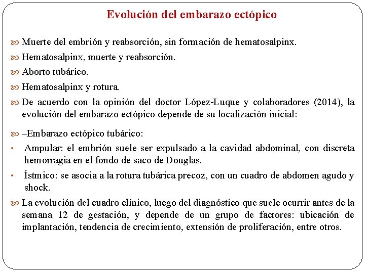 Evolución del embarazo ectópico Muerte del embrión y reabsorción, sin formación de hematosalpinx. Hematosalpinx,