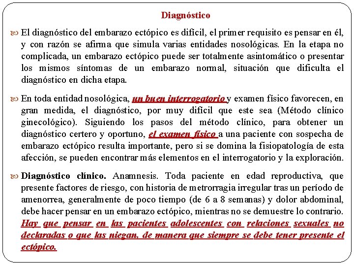 Diagnóstico El diagnóstico del embarazo ectópico es difícil, el primer requisito es pensar en