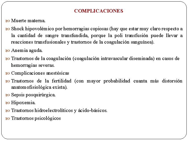 COMPLICACIONES Muerte materna. Shock hipovolémico por hemorragias copiosas (hay que estar muy claro respecto
