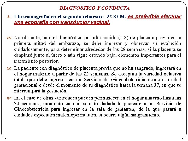 DIAGNOSTICO Y CONDUCTA A. Ultrasonografía en el segundo trimestre 22 SEM. es preferible efectuar