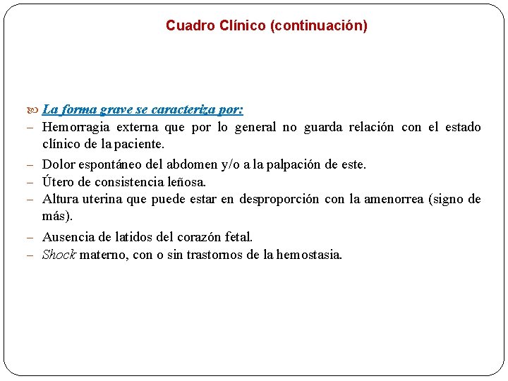 Cuadro Clínico (continuación) La forma grave se caracteriza por: – Hemorragia externa que por