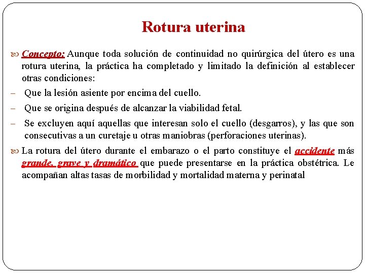 Rotura uterina Concepto: Aunque toda solución de continuidad no quirúrgica del útero es una