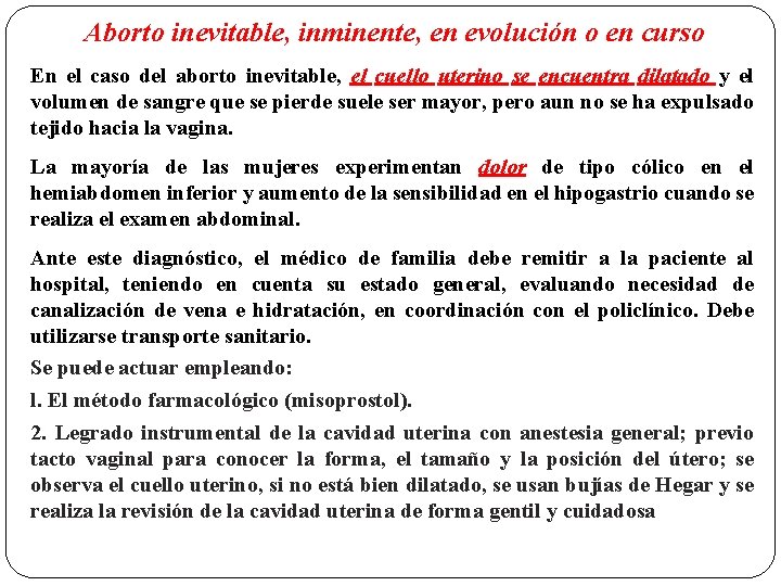 Aborto inevitable, inminente, en evolución o en curso En el caso del aborto inevitable,