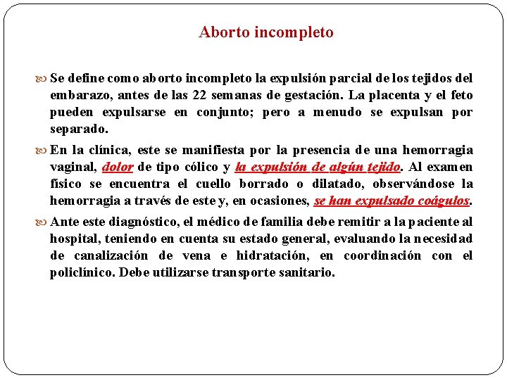 Aborto incompleto Se define como aborto incompleto la expulsión parcial de los tejidos del