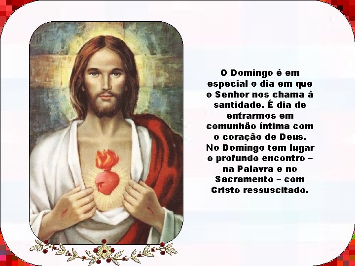 O Domingo é em especial o dia em que o Senhor nos chama à