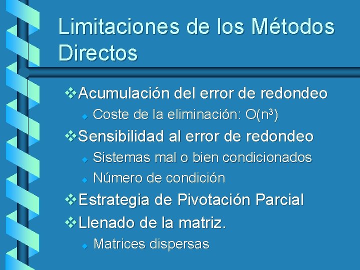 Limitaciones de los Métodos Directos v. Acumulación del error de redondeo u Coste de