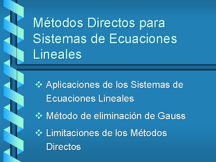 Métodos Directos para Sistemas de Ecuaciones Lineales v Aplicaciones de los Sistemas de Ecuaciones