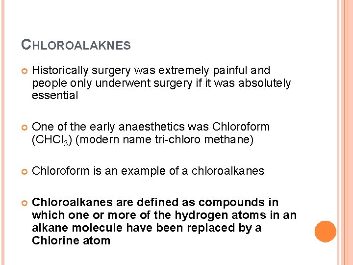 CHLOROALAKNES Historically surgery was extremely painful and people only underwent surgery if it was