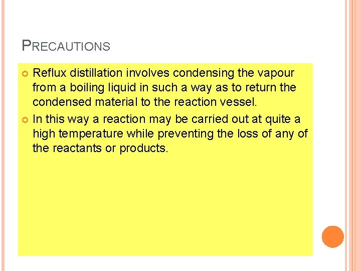PRECAUTIONS Reflux distillation involves condensing the vapour from a boiling liquid in such a