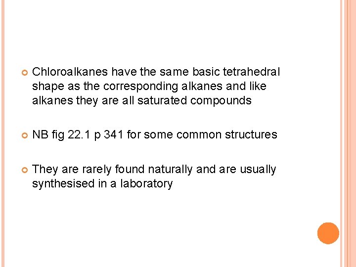  Chloroalkanes have the same basic tetrahedral shape as the corresponding alkanes and like