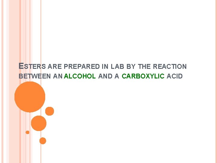 ESTERS ARE PREPARED IN LAB BY THE REACTION BETWEEN AN ALCOHOL AND A CARBOXYLIC