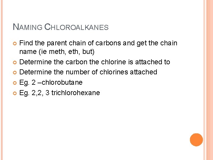 NAMING CHLOROALKANES Find the parent chain of carbons and get the chain name (ie