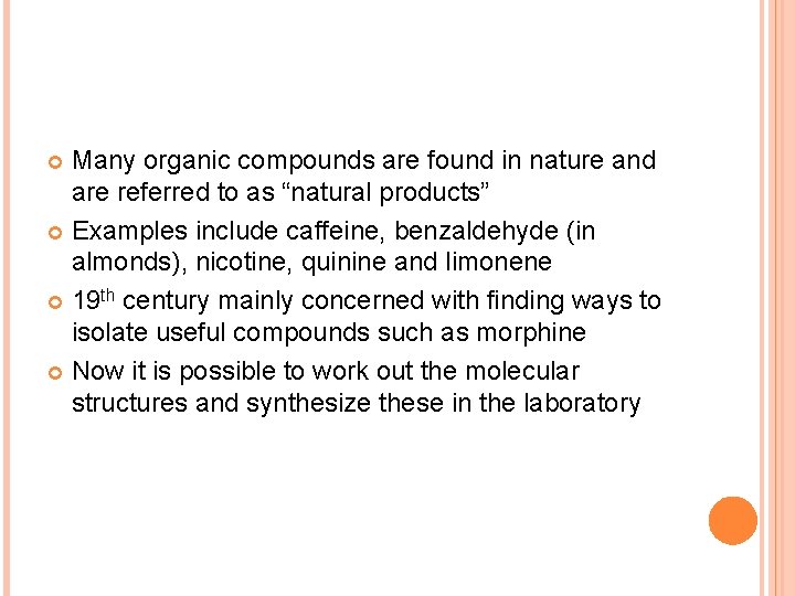 Many organic compounds are found in nature and are referred to as “natural products”