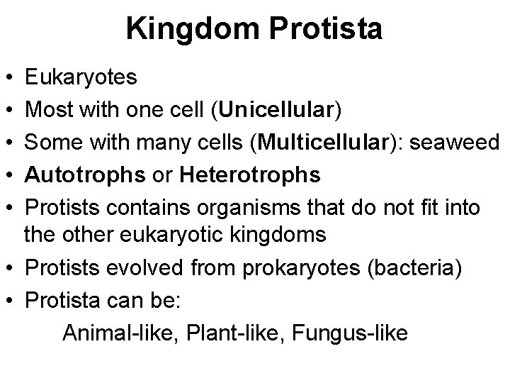 Kingdom Protista • • • Eukaryotes Most with one cell (Unicellular) Some with many