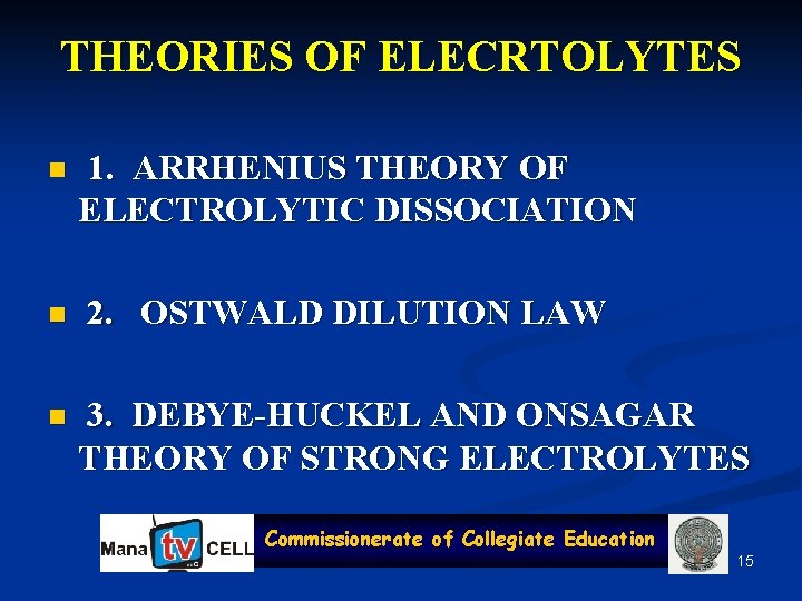 THEORIES OF ELECRTOLYTES n n n 1. ARRHENIUS THEORY OF ELECTROLYTIC DISSOCIATION 2. OSTWALD