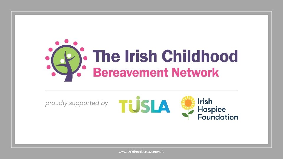 www. childhoodbereavement. ie 