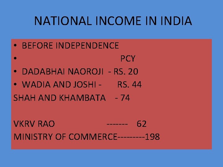 NATIONAL INCOME IN INDIA • BEFORE INDEPENDENCE • PCY • DADABHAI NAOROJI - RS.