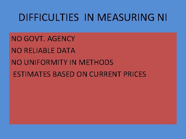 DIFFICULTIES IN MEASURING NI NO GOVT. AGENCY NO RELIABLE DATA NO UNIFORMITY IN METHODS