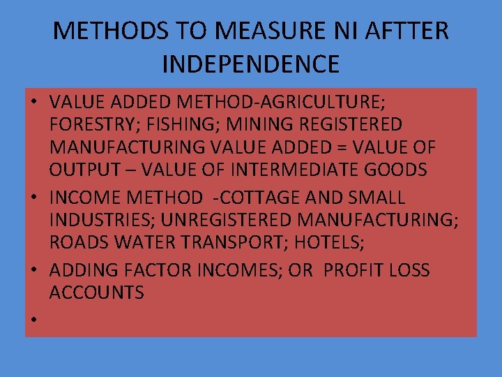 METHODS TO MEASURE NI AFTTER INDEPENDENCE • VALUE ADDED METHOD-AGRICULTURE; FORESTRY; FISHING; MINING REGISTERED