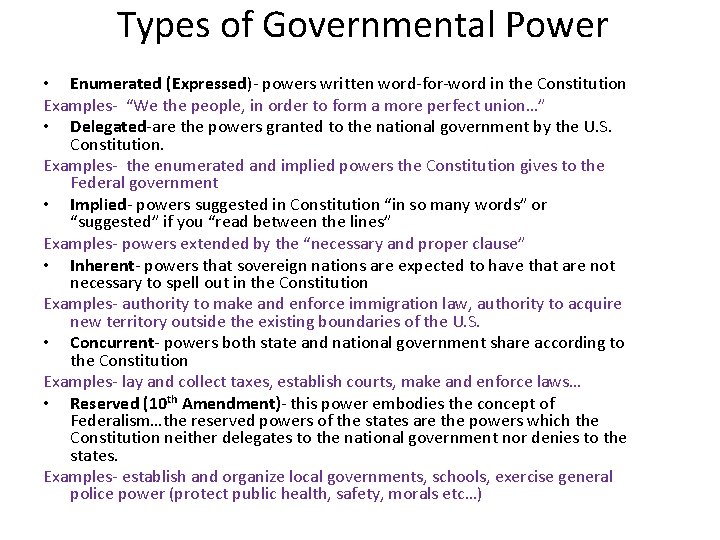 Types of Governmental Power • Enumerated (Expressed)- powers written word-for-word in the Constitution Examples-
