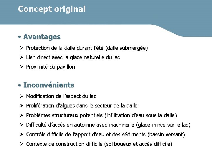 Concept original • Avantages Ø Protection de la dalle durant l’été (dalle submergée) Ø