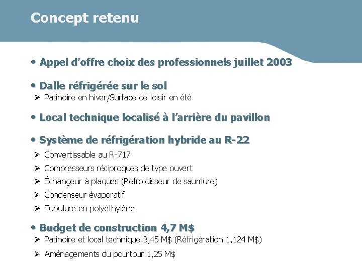 Concept retenu • Appel d’offre choix des professionnels juillet 2003 • Dalle réfrigérée sur