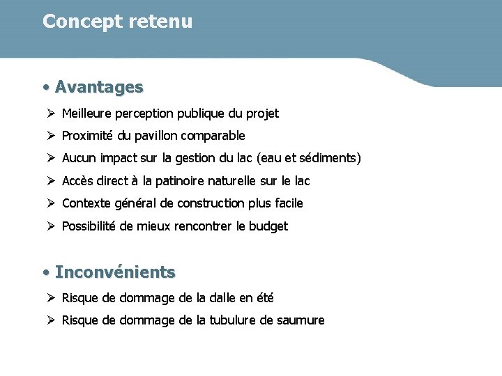 Concept retenu • Avantages Ø Meilleure perception publique du projet Ø Proximité du pavillon