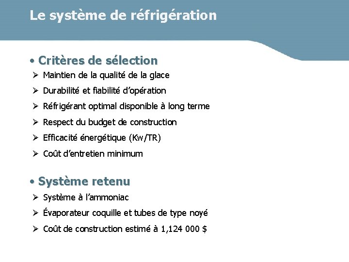 Le système de réfrigération • Critères de sélection Ø Maintien de la qualité de