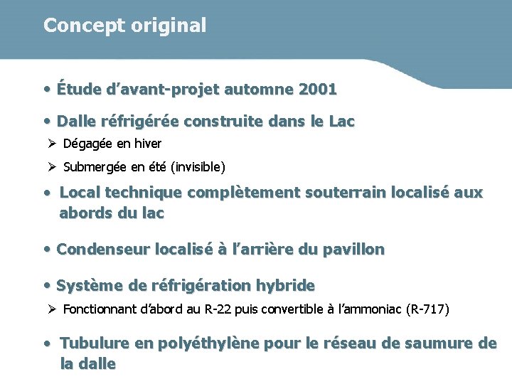 Concept original • Étude d’avant-projet automne 2001 • Dalle réfrigérée construite dans le Lac